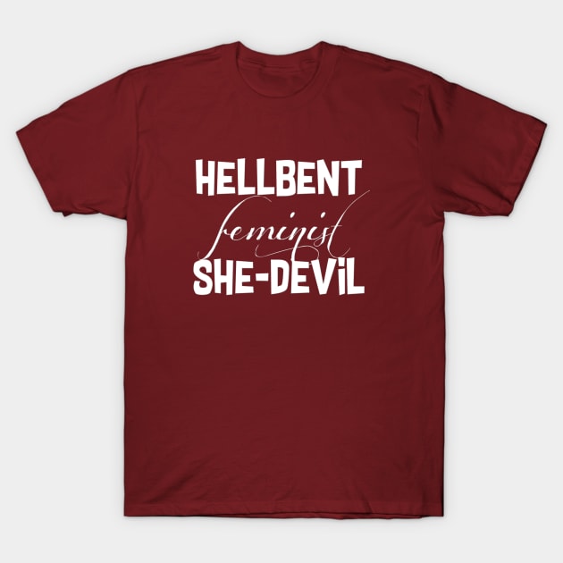 Hellbent Feminist T-Shirt by Jen Talley Design